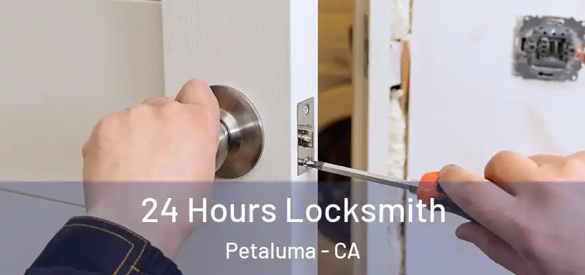  24 Hours Locksmith Petaluma - CA