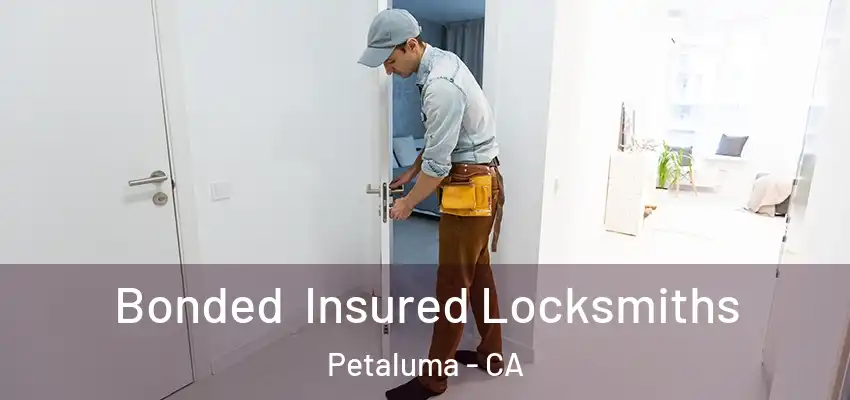  Bonded Insured Locksmiths Petaluma - CA