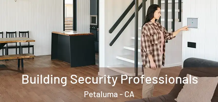  Building Security Professionals Petaluma - CA