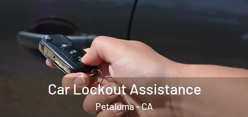  Car Lockout Assistance Petaluma - CA