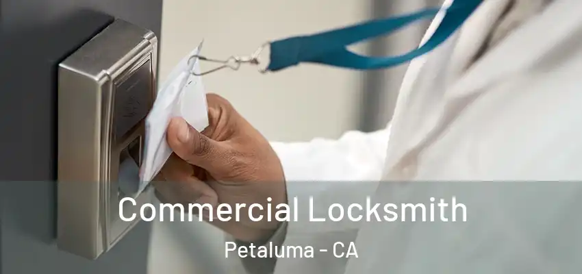  Commercial Locksmith Petaluma - CA