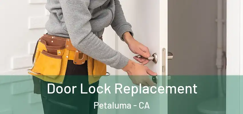  Door Lock Replacement Petaluma - CA