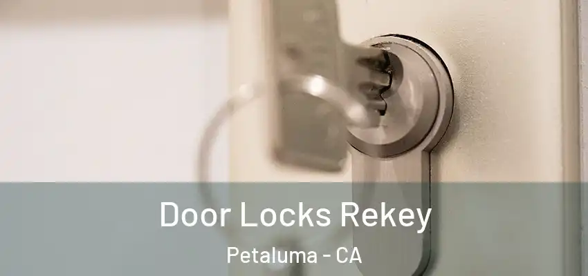 Door Locks Rekey Petaluma - CA