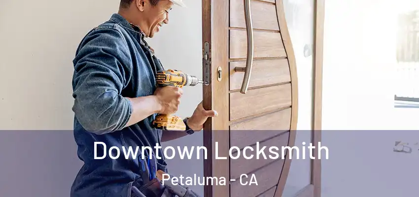  Downtown Locksmith Petaluma - CA