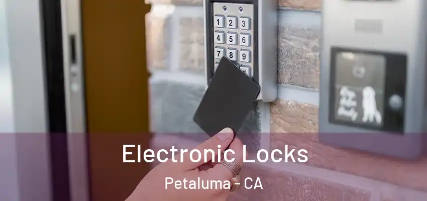 Electronic Locks Petaluma - CA