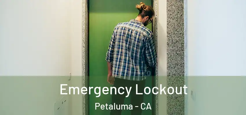  Emergency Lockout Petaluma - CA