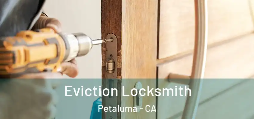  Eviction Locksmith Petaluma - CA