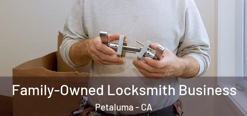  Family-Owned Locksmith Business Petaluma - CA