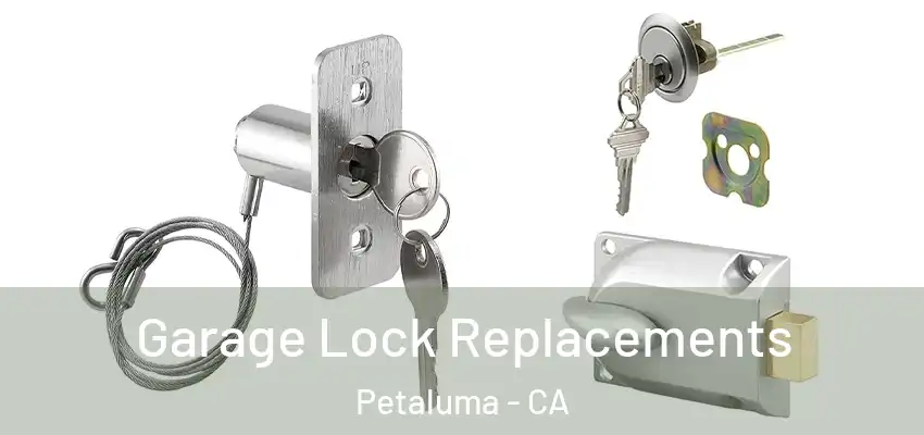  Garage Lock Replacements Petaluma - CA