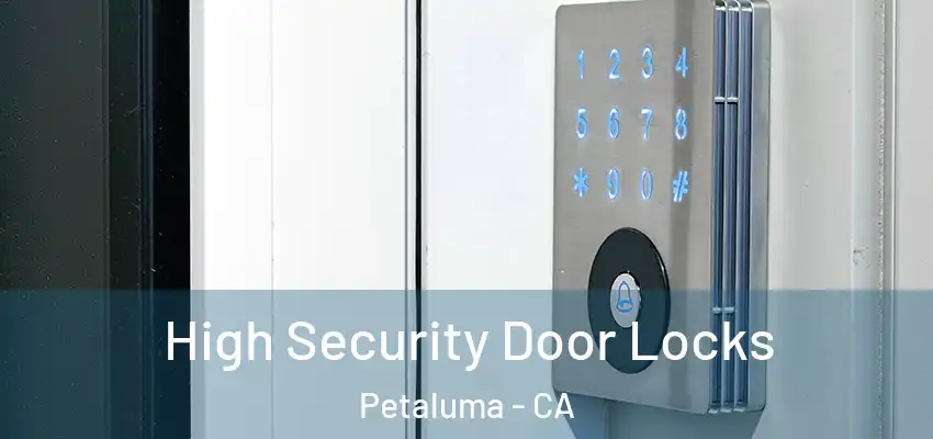  High Security Door Locks Petaluma - CA