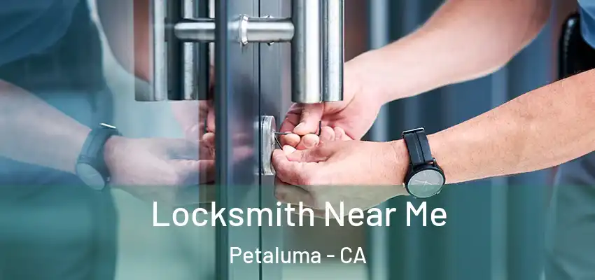  Locksmith Near Me Petaluma - CA