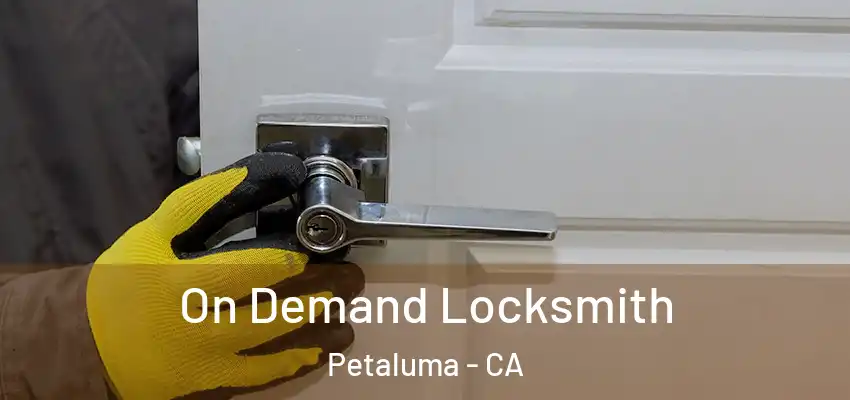  On Demand Locksmith Petaluma - CA