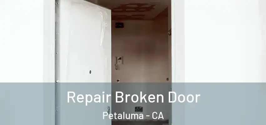  Repair Broken Door Petaluma - CA