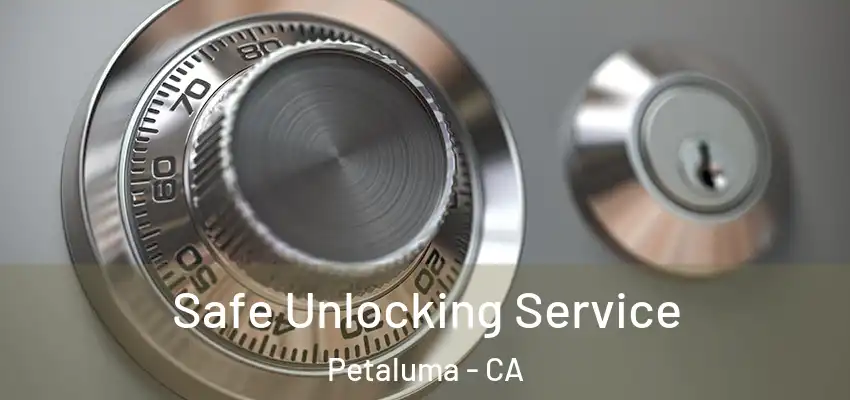  Safe Unlocking Service Petaluma - CA