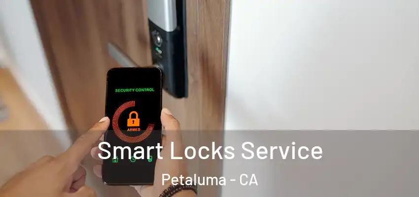  Smart Locks Service Petaluma - CA