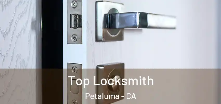  Top Locksmith Petaluma - CA