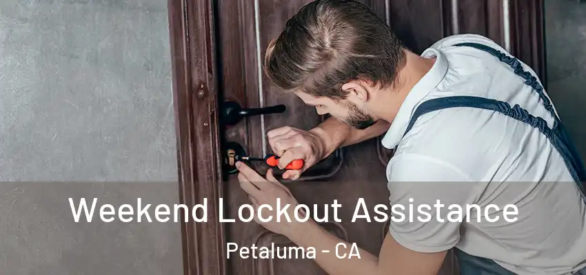  Weekend Lockout Assistance Petaluma - CA